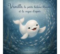Vanille, la petite baleine blanche et la vague d'espoir