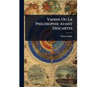 Vanini Ou La Philosophie Avant Descartes