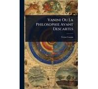 Vanini Ou La Philosophie Avant Descartes