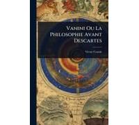 Vanini Ou La Philosophie Avant Descartes