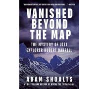Vanished Beyond the Map The Mystery of Lost Explorer Hubert Darrell - Adam Shoalts - Allen Lane - ebook (ePub) - Livre