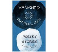Vanished But Still Here: Poetry Book About The Disappeared And Found, Poetry Stories