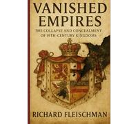 Vanished Empires: The Collapse and Concealment of 19th-Century Kingdoms
