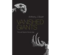 Vanished Giants: The Lost World of the Ice Age