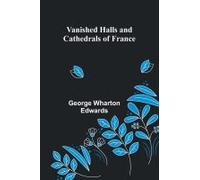 Vanished Halls And Cathedrals Of France