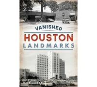 Vanished Houston Landmarks by Mark Lardas Mark Lardas (Auteur)