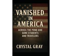 Vanished In America: Across The Pond and Gone: Students and Travelers