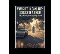 Vanished In Oakland: The Disappearance Of Courtney Wright