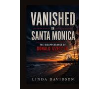 Vanished in Santa Monica: The Disappearance of Donald Izzett Jr.