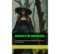 Vanished In The Emerald Isles: Unravelling Ireland's Historical Missing Persons And Cultural Echoes
