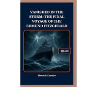 Vanished in the Storm: The Final Voyage of the Edmund Fitzgerald