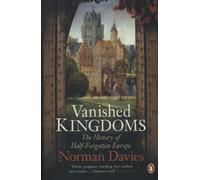 Vanished Kingdoms: The History of Half-Forgotten Europe by Davies, Norman (2012) Paperback