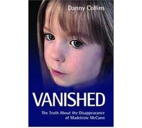Vanished - The Truth About The Disappearance Of Madeline Mccann