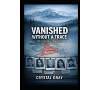 Vanished Without A Trace: The Alaskan Triangle