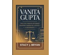 Vanita Gupta: The Civil Rights Attorney Shaping American Justice - A Biography