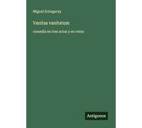 Vanitas vanitatum: comedia en tres actos y en verso
