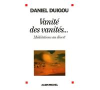 Vanité des vanités...: Méditations au désert