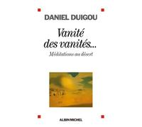 Daniel Duigou - Vanité des vanités... : Méditations au désert - broché