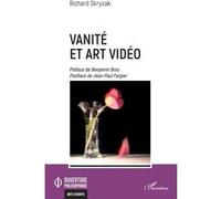 Vanité et art vidéo Richard Skryzak (Auteur), Benjamin Brou (Préface), Jean-Paul Fargier (Postface)