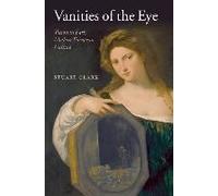 Vanities Of The Eye: Vision In Early Modern European Culture