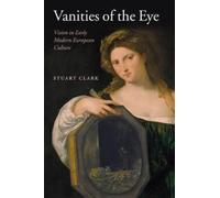Vanities of the Eye: Vision in Early Modern European Culture [Paperback] NEUF