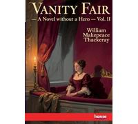 Vanity Fair: A Novel without a Hero - Vol. II