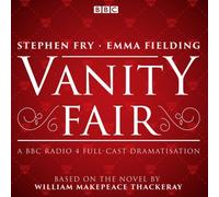 Vanity Fair: Bbc Radio 4 Full-Cast Dramatisation