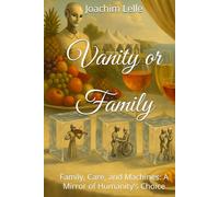 Vanity or Family: Family, Care, and Machines: A Mirror of Humanity’s Choice