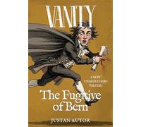 VANITY: The Fugitive of Bern
