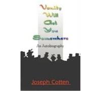Vanity Will Get You Somewhere Joseph Cotten (Auteur)