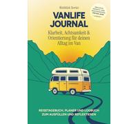 Vanlife Journal. Klarheit, Achtsamkeit & Orientierung für deinen Alltag im Van: Reisetagebuch, Planer und Logbuch zum ausfüllen und reflektieren. Undatiert. Nummeriert