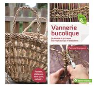 Vannerie bucolique Je récolte et je tresse les végétaux qui m'entourent - Patricia Brangeon - Terre Vivante - broché - Guide