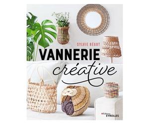 Vannerie créative - Sylvie Bégot - Eyrolles - broché - Guide