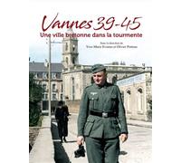 Vannes 39-45 une ville bretonne dans la tourmente Une ville bretonne dans la tourmente - Collectif - Grand Blockhaus - broché - Essai