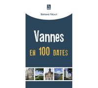 Vannes en 100 dates - Bertrand Frelaut - Nouvelles Editions Sutton - broché - Monographie