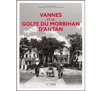 Vannes et le golfe du Morbihan d'antan Marie-Christine Biet (Auteur)