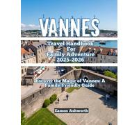 Vannes Travel Handbook For Family Adventure 2025-2026