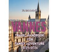 Vannes Travel Handbook For Family Adventure 2025-2026