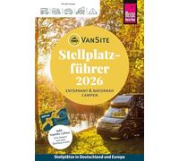 VanSite Stellplatzführer 2026: Der große VanSite Stellplatzführer von Reise Know-How: Der Schlüssel zu naturnahen Stellplätzen in Deutschland und Europa!