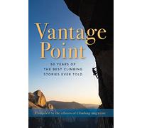 Vantage Point: 50 Years of the Best Climbing Stories Ever Told