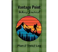 Vantage Point Hiking Journal: Plan // Trek // Log