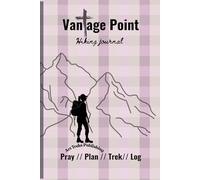 Vantage Point Hiking Journal: Pray//Plan//Trek//Log