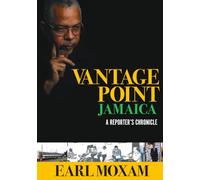 Vantage Point Jamaica: A Reporter’s Chronicle