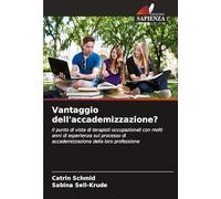 Vantaggio dell'accademizzazione?: Il punto di vista di terapisti occupazionali con molti anni di esperienza sul processo di accademizzazione della loro professione