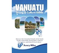 Vanuatu Diving & Culture Guide: Discover the Untouched Islands of the South Pacific with Insider Diving Spots, Cultural Encounters, and Ethical Travel Advice