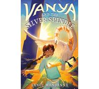 Vanya and the Silver Spindle - Sangu Mandanna - Roaring Brook Press - ebook (ePub) - Livre