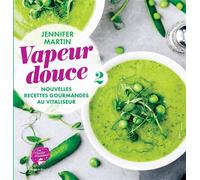 Vapeur douce Nouvelles recettes gourmandes au Vitaliseur - Jennifer Martin - Hugo Image - broché - Guide