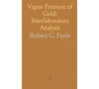 Vapor Pressure of Gold: Interlaboratory Analysis: Statistical determination of certified values and uncertainties using SRM 745