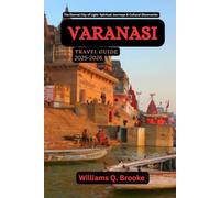 Varanasi Travel Guide 2025-2026: Eternal City of Light: Spiritual Journeys & Cultural Discoveries