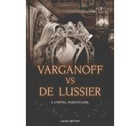 Varganoff vs De Lussier, à l'hôtel particulier - Laura Bettini - Bookelis - broché - Roman
